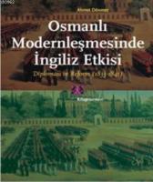 Osmanlı Modernleşmesinde İngiliz Etkisi; Diplomasi ve Reform 1833 - 1841