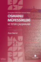 Osmanlı Müfessirleri ve Tefsir Çalışmaları (2 Cilt);Kuruluştan X/XVI. Asrın Sonuna Kadar