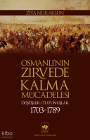 Osmanlı’nın Zirvede Kalma Mücadelesi 1703 - 1789 ;Düşüşler - Tutunuşlar