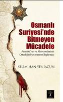Osmanlı Suriyesinde Bitmeyen Mücadele Amerika`nın ve Misyonerlerinin Ortadoğu Macerasının Başlangıcı