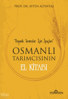 Osmanlı Tarımcısının El Kitabı; Organik Tarımcılar İçin İpuçları