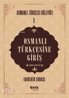 Osmanlı Türkçesine Giriş; Osmanlı Türkçesi Külliyatı - 1
