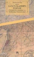 Osmanlı'da "çözülme" ve Gelenekçi Yorumcuları; Kanun-ı Kadîmin Peşinde