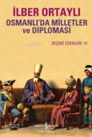 Osmanlı'da Milletler ve Diplomasi; Seçme Eserler III
