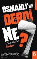 Osmanlı'nın Derdi Ne?; Osmanlı'da Krizler
