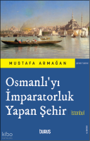 Osmanlı'yı İmparatorluk Yapan Şehir İstanbul