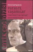 Paralel Yaşamlar; İskender & Caesar (bioi Paralelloi)