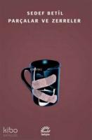 Parçalar ve Zerreler
