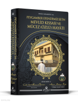 Peygamber Efendimiz’in Mevlid Kıssası ve Mûcez (Özlü) Hayâtı