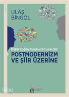 Postmodernizm ve Şiir Üzerine; Dijital Çağda Pusulası Bozulan Şiir