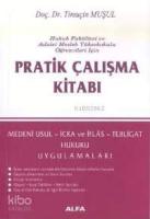 Pratik Çalışma Kitabı; Medenî Usul, İcra ve İflâs, Tebligat Hukuku Uygulamaları