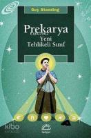 Prekarya - Yeni Tehlikeli Sınıf