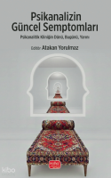 Psikanalizin Güncel Semptomları;Psikanalitik Kliniğin Dünü, Bugünü, Yarını