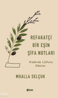 Refakatçi Bir Eşin Şifa Notları;Kaderde Lütfunu Dilerim