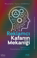 Reklamcı Kafanın Mekaniği;Reklam ve Pazarlama Stratejileri
