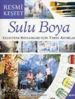 Resmi Keşfet - Sulu Boya; Geleceğin Ressamları İçin Temel Adımlar