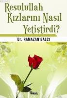 Resulullah Kızlarını Nasıl Yetiştirdi?