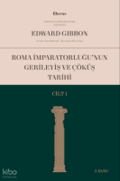 Roma İmparatorluğu’nun Gerileyiş ve Çöküş Tarihi (Cilt I)