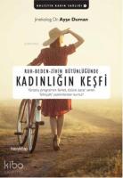 Ruh - Beden - Zihin Bütünlüğünde Kadının Keşfi