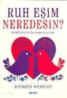 Ruh Eşim Neredesin?; İdeal Eşinizi Bulmanın Sırları