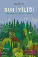 Ruh İyiliği;Karanlıkdijitalçağ ve Sırr-ı Hakikat