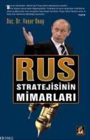 Rus Stratejisinin Mimarları