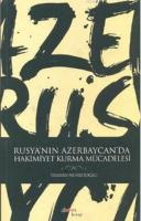 Rusya'nın Azerbaycan'da Hakimiyet Kurma Mücadelesi