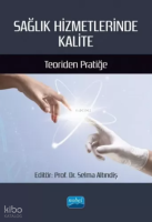 Sağlık Hizmetlerinde Kalite - Teoriden Pratiğe