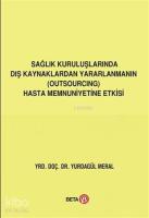 Sağlık Kuruluşlarında Dış Kaynaklardan Yararlanmanın (Outsourcing) Hasta Memnuniyetine Etkisi