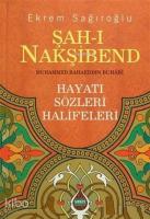 Şahı Nakşibend Muhammed Bahaeddin Buhari; Hayatı Sözleri Halifeleri
