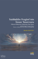 Saîdüddin Fergānî’nin İnsan Tasavvuru ;Nihayeti Bidayetine Mündemiç Olan İnsan