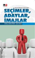 Seçimler, Adaylar, İmajlar; Siyasal İletişim Sürecinde