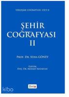 Şehir Coğrafyası 2; Yerleşme Coğrafyası Cilt 2
