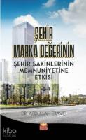 Şehir Marka Değerinin Şehir Sakinlerinin Memnuniyetine Etkisi