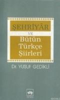 Şehriyâr ve Bütün Türkçe Şiirleri