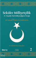 Seküler Milliyetçilik - 2;21. Yüzyılda Türk Milliyetçiliğinin Pratiği