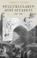 Selçukluların Dini Siyaseti 1040 - 1092