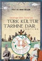 Selenge'den Tuna'ya Türk Kültür Tarihine Dair Notlar