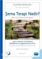 Şema Terapi Nedir?: Şema Terapinin Temellerine, Modellerine ve Uygulanmasına Giriş; Was ist Schematherapie? Eine Einführung in Grundlagen, Modell und Anwendung