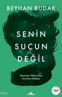 Senin Suçun Değil;Geçmişin Yüklerinden Kurtulma Rehberi