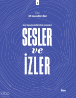 Sesler ve İzler Cilt: 1; Dergi Yayıncıları ile Sözlü Tarih Görüşmeleri