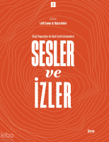 Sesler ve İzler Cilt: 2; Dergi Yayıncıları ile Sözlü Tarih Görüşmeleri