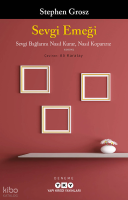 Sevgi Emeği;Sevgi Bağlarını Nasıl Kurar,
Nasıl Koparırız