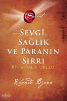 Sevgi, Sağlık Ve Paranın Sırrı ;Bir Ustalık Okulu