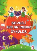 Sevgili Kur'an'ımdan Öyküler; Dini Hikayelerle Ahlak Eğitimi