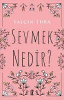 Sevmek Nedir?