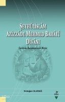 Şeyhülislam Azizzâde Mehmed Bahayi Divanı;İnceleme Karşılaştırmalı Metin