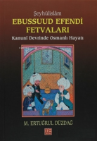 Şeyhülislam Ebussuud Efendi Fetvaları Kanuni Devrinde Osmanlı Hayatı