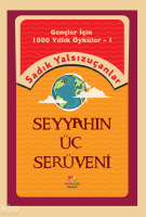 Seyyahın Üç Serüveni; Gençler İçin Bin Yıllık Öyküler-1