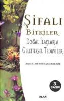 Şifalı Bitkiler; Doğal İlaçlarla Geleneksel Tedaviler